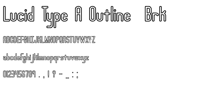 Lucid Type A Outline (BRK) font